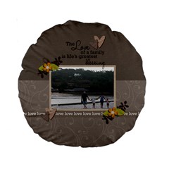 15  Premium Round Cushion : Love of a Family - Standard 15  Premium Round Cushion 