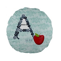 A is for 15  cushion - Standard 15  Premium Round Cushion 