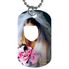 Bride  Child Want To Be  - Dog Tag (Two Sides)