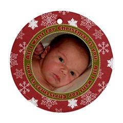All I Want For Christmas Is You Ornament