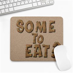 SOME TO EAT?! - Large Mousepad