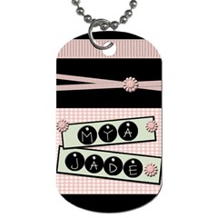 A dog tag I made for Mya - Dog Tag (One Side)