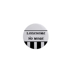 Lonesome No More - 1  Mini Button