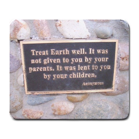Treat Earth Well   It Was Not Given To You By Your Parents   It Was Lent To You By Your Children  By Zre Front