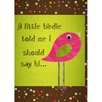 A little birdie just saying hi - Greeting Card 5  x 7 