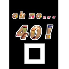 Oh No...40th Birthday Card - Greeting Card 5  x 7 