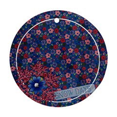 Snow Days ornament - Round Ornament (Two Sides) Snow Days ornament - Round Ornament (Two Sides)