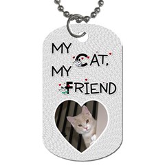  My Cat, My Friend  Dog Tag - Dog Tag (One Side)