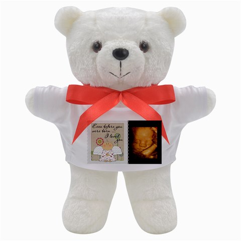 Even Before You Were Born I Loved You Teddy Bear By Lil Front