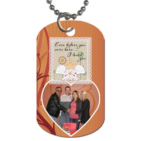 Even Before You Were Born I Loved You Dog Tag By Lil Front