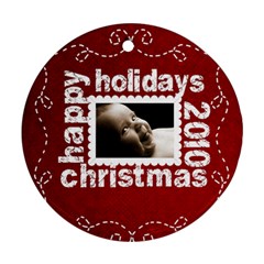 Happy Holidays Christmas 2010 Ornament 2 - Ornament (Round)