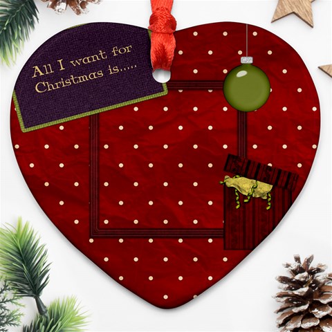 All I Want For Christmas Heart Ornament 1 By Lisa Minor Front