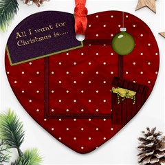 All I Want for Christmas Heart Ornament 1 - Ornament (Heart)