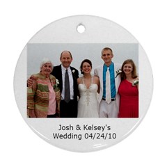 J & K wedding with Mark,Lynn, Mawmaw - Ornament (Round)