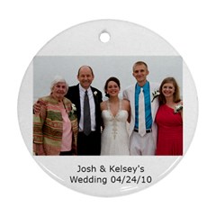 J & K wedding with Mark,Lynn, Mawmaw - Ornament (Round)