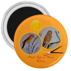 Paint Life in Warm Colours - 3  Magnet