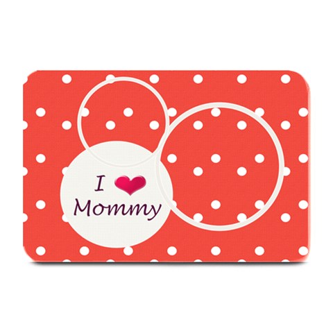 Love Mommy Place Mat By Daniela 18 x12  Plate Mat