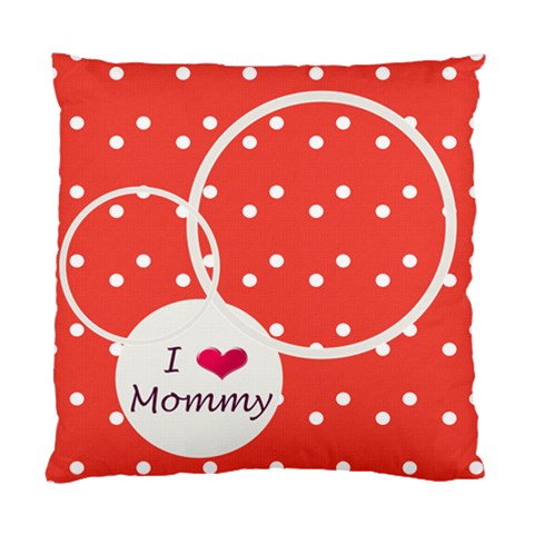 Love Mommy Cushion Case 2s By Daniela Back