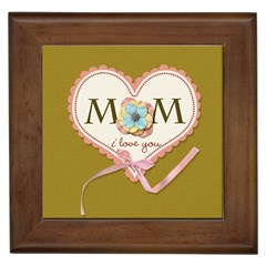 Framed Tile - Mom I love You!