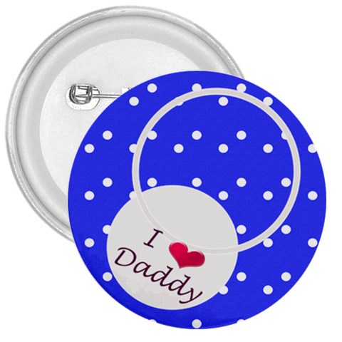 Love Daddy 3  Button By Daniela Front
