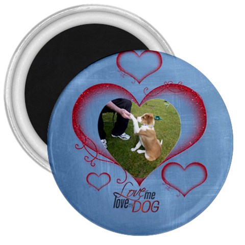 Love Me Love My Dog 3 Inch Magnet By Catvinnat Front