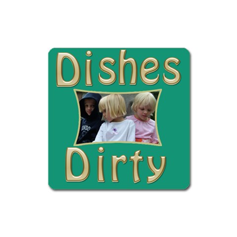 Dishes Dirty Square Magnet By Deborah Front