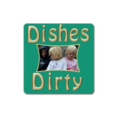 dishes dirty Square Magnet - Magnet (Square) dishes dirty Square Magnet - Magnet (Square)