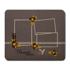 Mousepad- Moments Like this - Large Mousepad