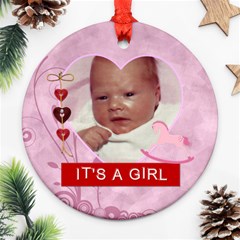 It s A Girl Round Ornament - Ornament (Round)