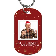 all i want for christmas - Dog Tag (One Side)