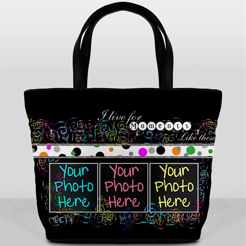  i Live For Moments Like These  Bucket Bag By Digitalkeepsakes Front