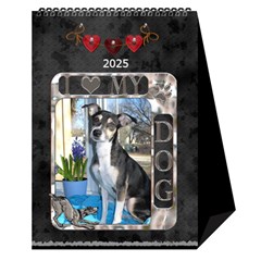 I Love My Dog Desktop Calendar 6 x8 5 