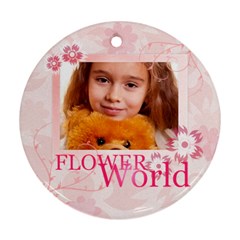 flower world - Round Ornament (Two Sides) flower world - Round Ornament (Two Sides)