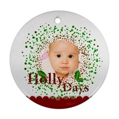 holly days - Round Ornament (Two Sides)