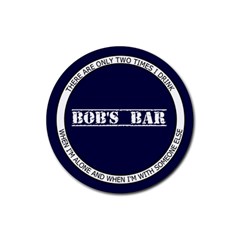 Bob s Bar - Quote 4 - Rubber Round Coaster (4 pack)