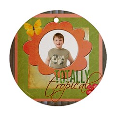 Totally tropical single sided ornament - Ornament (Round)