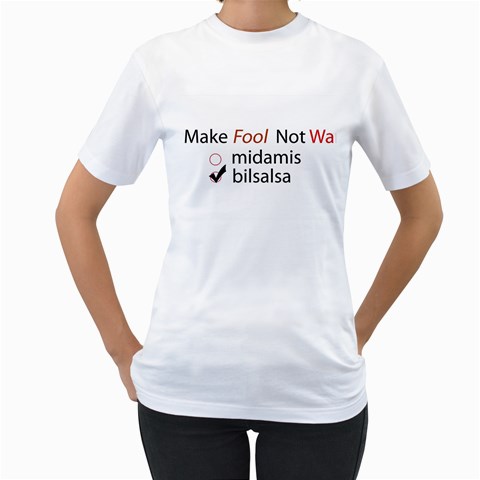 Make Fool Not War Tshirt By Hanaan Front