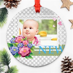 new baby - Round Ornament (Two Sides) new baby - Round Ornament (Two Sides)