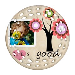 life is good - Round Filigree Ornament (Two Sides)