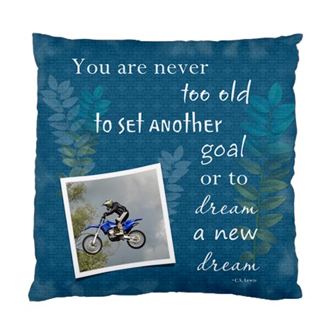 Never Too Old Cushion Case (1 Sided) By Lil Front