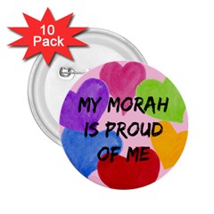 My morah is proud of me - 2.25  Button (10 pack)