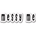 messy me