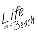 life is a beach