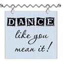 Dance Like You Mean It Word Art