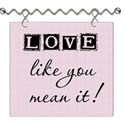 Love Like You Mean It Word Art