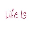 Word Art - Life is