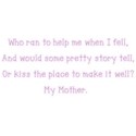 Who ran to help me when I fell - 3