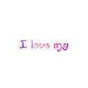 I love my - 6