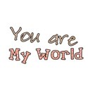 Word Art You are my world