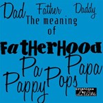 Word Art: The Meaning of Fatherhood